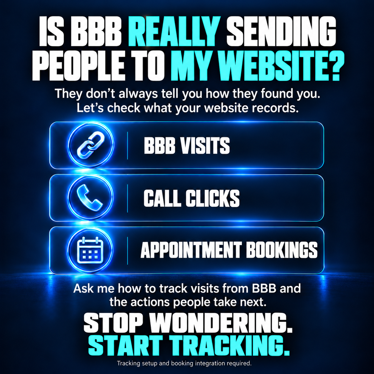Is BBB really sending people to my website? Check recorded BBB visits, call clicks, and appointment bookings. Stop wondering. Start tracking. Tracking setup and booking integration required.